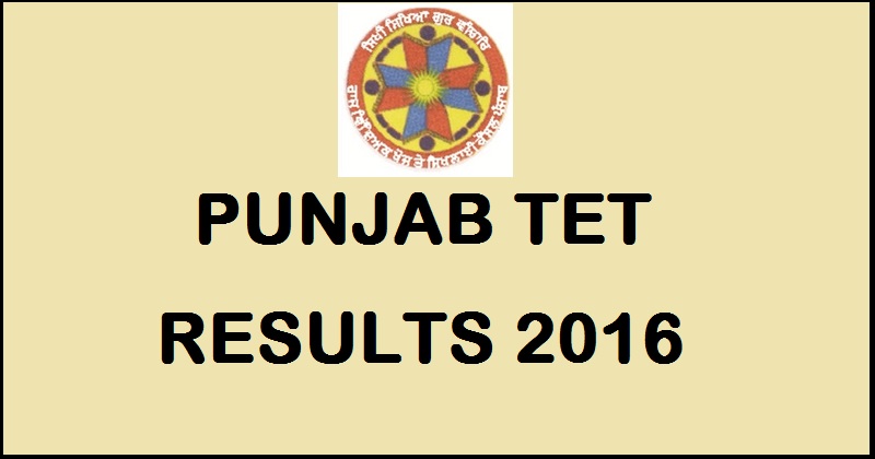PSTET Results 2016| Punjab TET Merit List Marks To Be Declared Soon @ tetpunjab.com