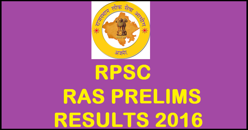 RPSC RAS Prelims Results 2016 To Be Declared @ rpsc.rajasthan.gov.in Soon