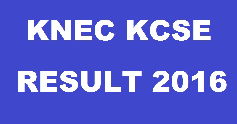 KNEC KCSE Results 2016 To Be Declared @ www.knec.ac.ke Today