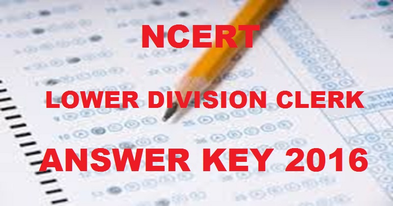 NCERT LDC Answer Key 2016 Cutoff Marks For Lower Division Clerk 4th Dec Exam