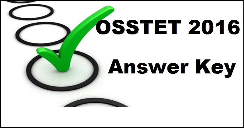 OSSTET Answer Key 2016 Cutoff Marks For 17th Dec Exam| Check Odisha OSSTET Solutions Here