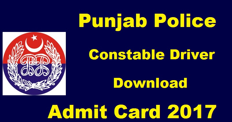 Punjab Police Constable Driver Admit Card 2016 Released Download @ punjabpolicerecruitment.in