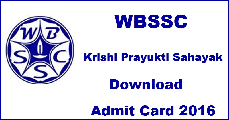 WBSSC Krishi Prayukti Sahayak Admit Card 2016 Download @ wbsscregistration.nic.in