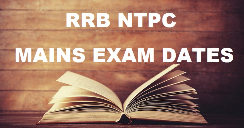 RRB NTPC Mains Exam Dates Announced| Check Non-Technical Graduate Stage 2 Schedule Here