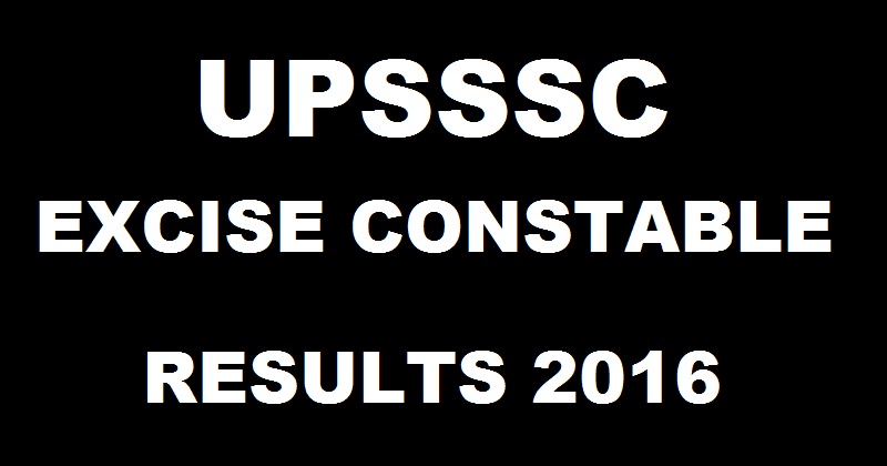 UPSSSC Excise Constable Results 2016 To Be Declared @ upsssc.gov.in Soon