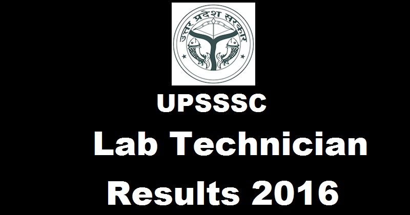 UPSSSC Lab Technician Results 2016 Declared @ upsssc.gov.in