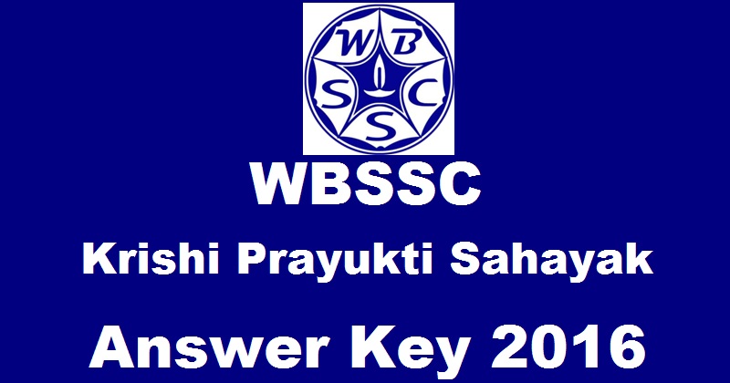 WBSSC Krishi Prayukti Sahayak KPS Answer Key 2016 With Cutoff Marks For 18th December Exam