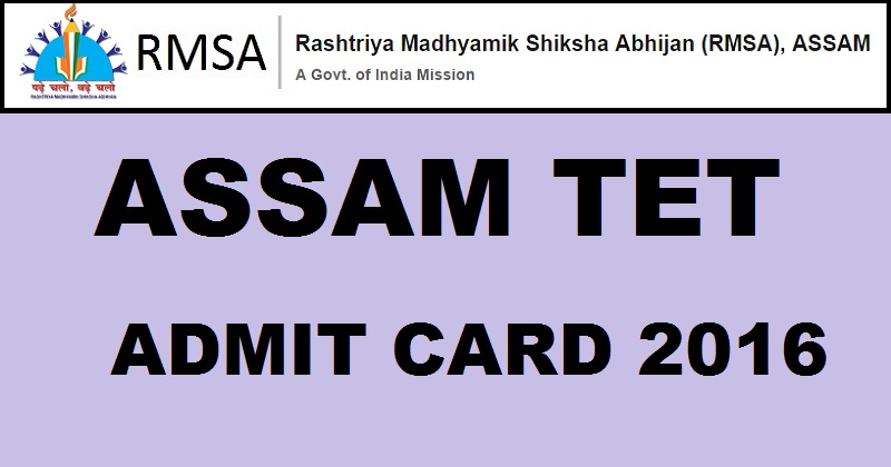 Assam TET Admit Card 2016 For BTC/KAAC/NCHAC Released| Download @ rmsaassam.in