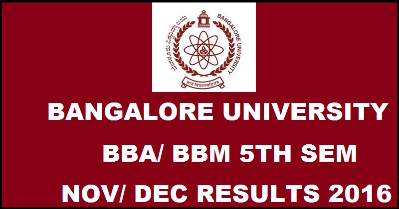 Bangalore University BBA BBM 5th Sem Results Nov/ Dec 2016 Declared @ bangaloreuniversity.ac.in