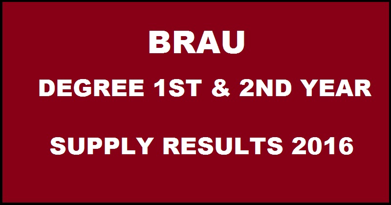 BRAU Degree Supply Results October 2016 For 1st 2nd Year BA/ BSc/BBM/BCom (RR/Voc) Declared| Check Here 