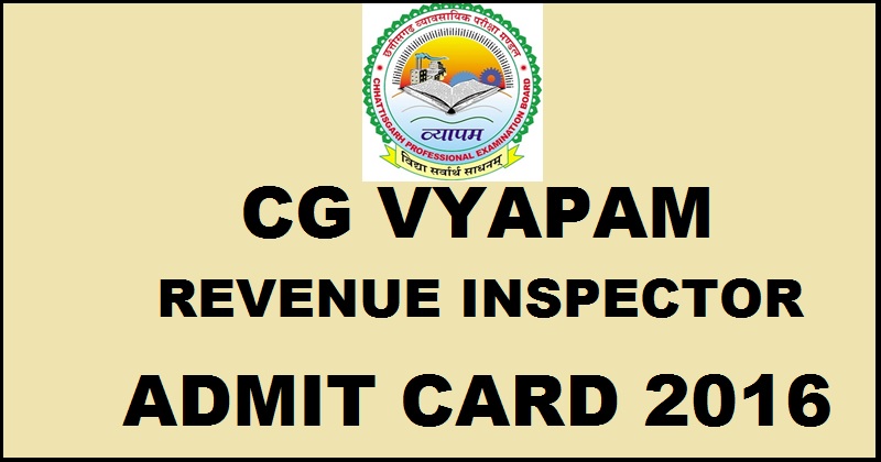 CG Vyapam Revenue Inspector Admit Card 2016 Download @ cgvyapam.choice.gov.in Soon