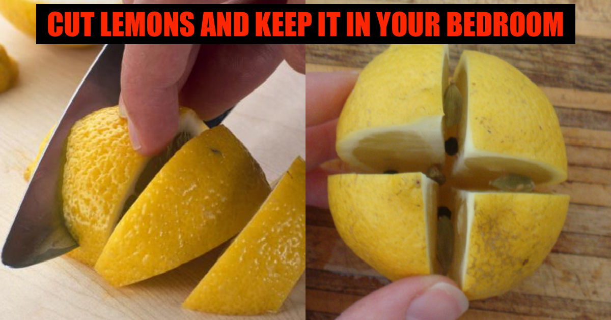 Cut Lemons and Keep Them in Your Bedroom, This Will Help Immensely