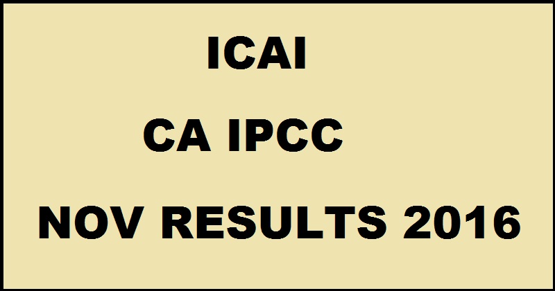 caresults.nic.in: ICAI CA IPCC Results November 2016 Declared @ icai.nic.in