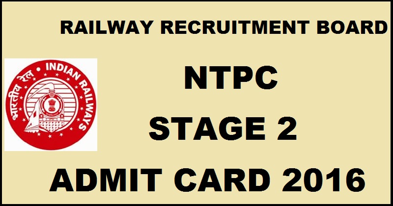RRB NTPC Stage 2 Admit Card 2016| Railway Non-Technical Graduate Mains Hall Ticket To Be Available Soon