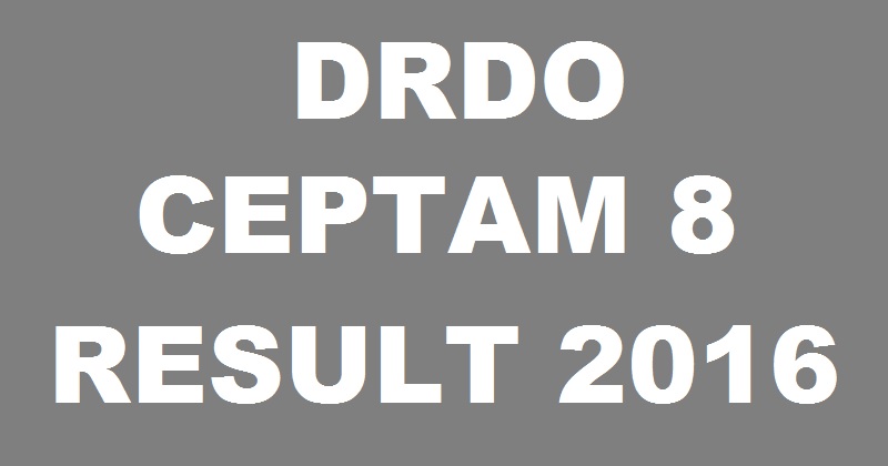 Declared! DRDO CEPTAM 8 Result 2016 @ www.ceptamonline.org