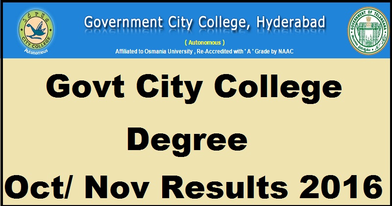 Govt City College Degree Results Oct/ Nov 2016 Declared @ www.govtcitycollege.ac.in For CBCS/ Non CBS BA/ B.Com/B.Sc