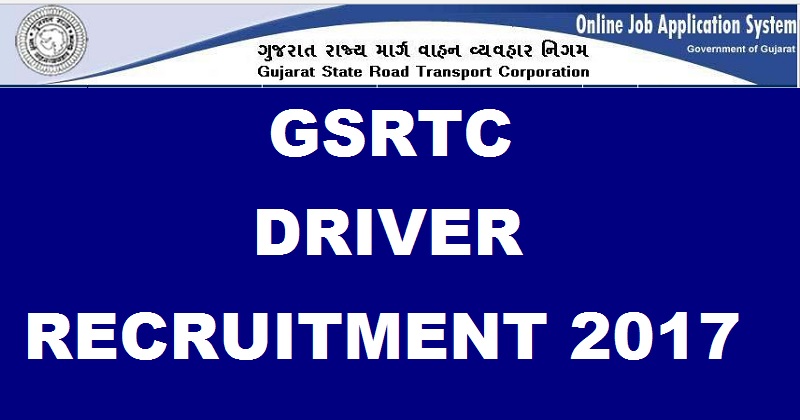 GSRTC Recruitment Notification 2017 For Driver Posts| Apply Online @ ojas.gujarat.gov.in