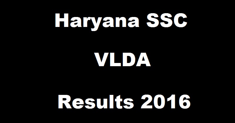 Haryana SSC VLDA Results 2016 Declared @ www.hssc.gov.in