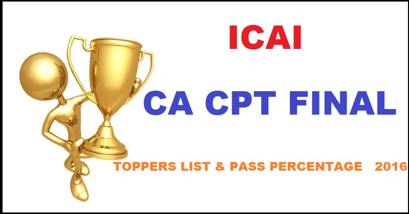 ICAI CA Final CPT Toppers List Nov/ Dec 2016 Pass Percentage Top 10 All India Rank Holders Photos Names