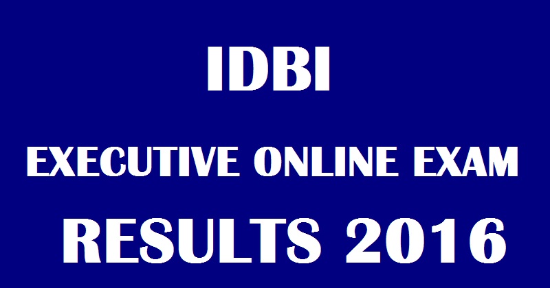 IDBI Executive Results 2016 Declared For Online Exam @ www.idbi.com| Check Selected List