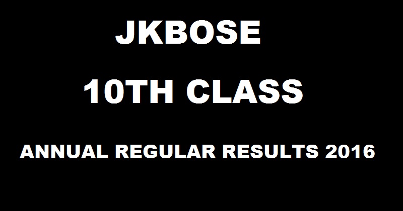 JKBOSE 10th Class Annual Regular Results 2016 Declared @ jkbose.co.in For Kashmir Region