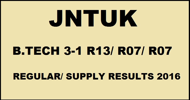 jntukresults.edu.in: JNTUK B.Tech 3-1 R13 R10 R07 Regular/ Supply Results Nov 2016 Declared @ manabadi.com