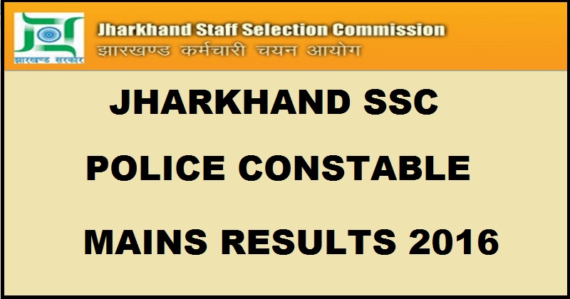 JSSC Police Constable Mains Results 2016 Declared @ jsscin| Check Selected List Here