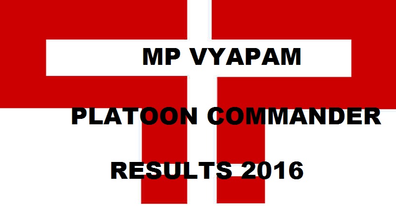 MP Vyapam Platoon Commander Results 2016 Declared @ www.vyapam.nic.in