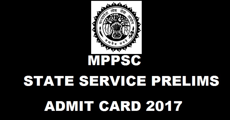 MPPSC State Service Prelims Admit Card 2017 Download @ mponline.gov.in Now