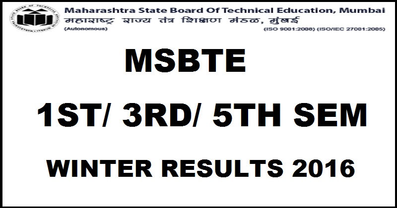 MSBTE Winter 2016 Results Declared @ www.msbte.com For Polytechnic Diploma 1st 3rd 5th Sem