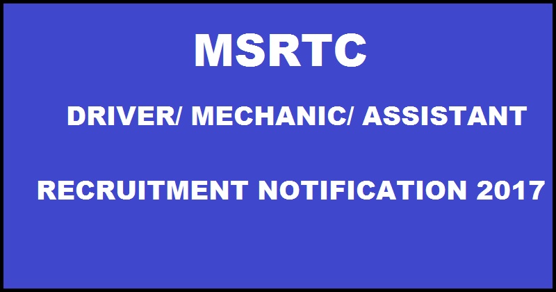 MSRTC Recruitment Notification 2017 Apply Online @ www.msrtcexam.in For Driver Assistant Mechanic Posts
