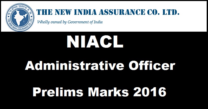 NIACL AO Prelims Marks 2016 Released For Administrative Officer @ newindia.co.in