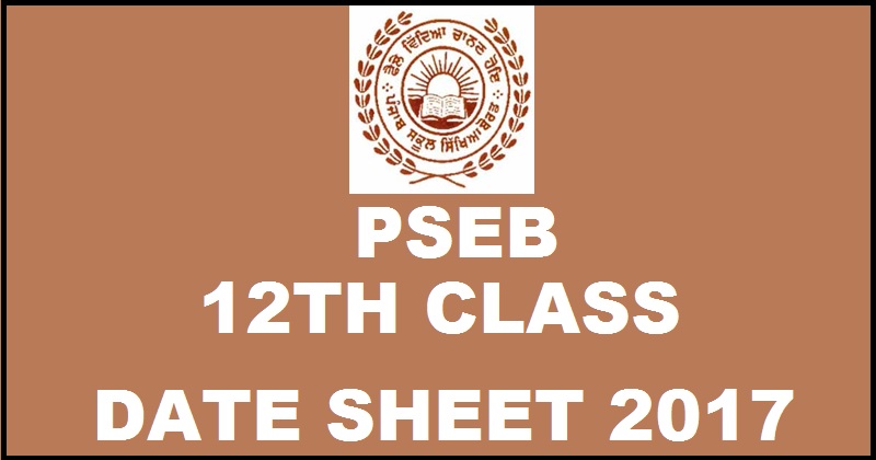 Punjab Board 12th Class Date Sheet 2017| PSEB Senior Secondary Exam Schedule