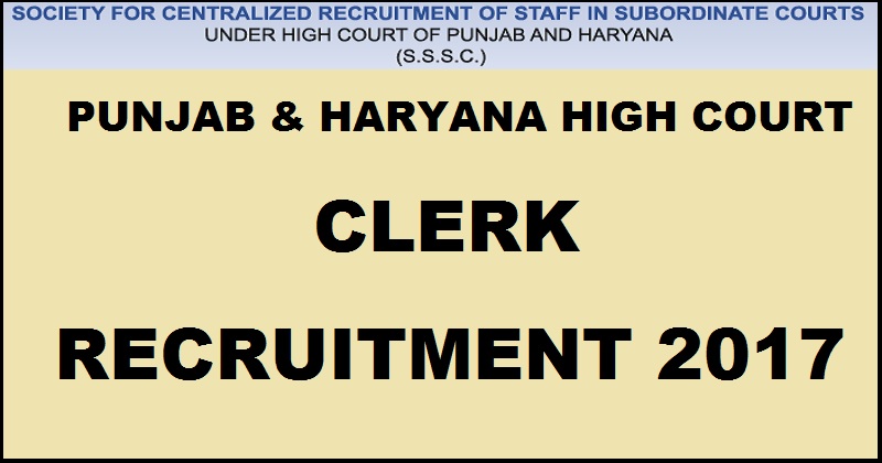 Punjab & Haryana High Court Clerk Recruitment 2017| Apply Online @ www.sssc.gov.in