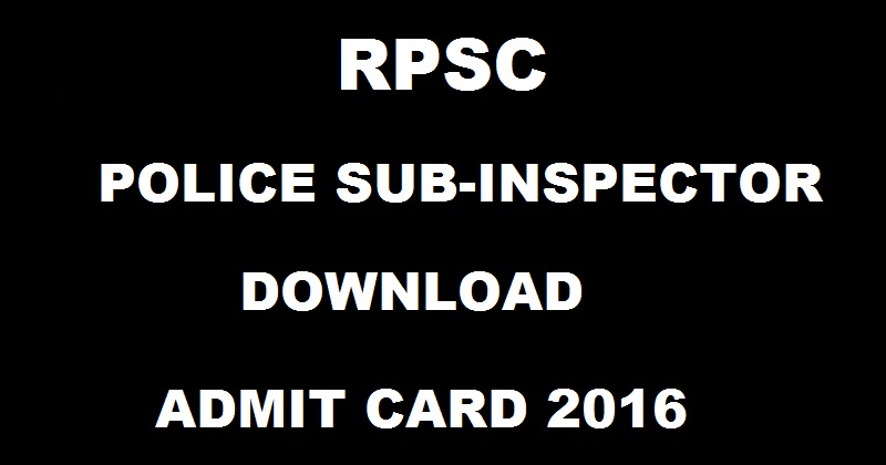Rajasthan Police SI Admit Card 2016 To Be Out @ rpsc.rajasthan.gov.in Soon Exam Date