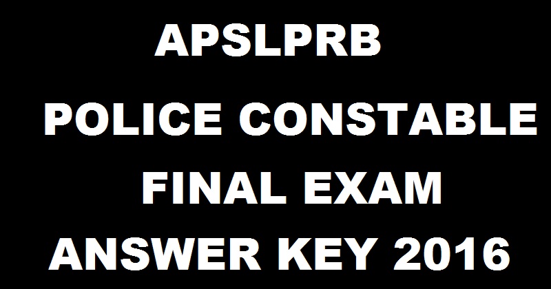 recruitment.appolice.gov.in: AP Police Constable Final Answer Key 2016 Cutoff Marks For Mains Exam