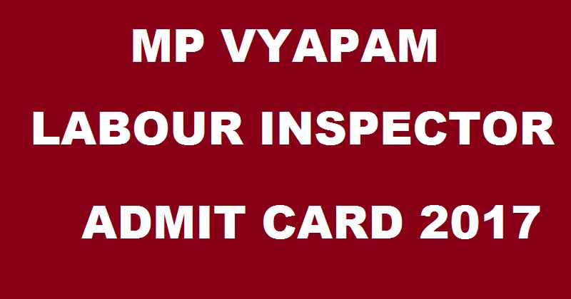 MP Vyapam Labour Inspector Admit Card 2017 Exam Date @ www.vyapam.nic.in