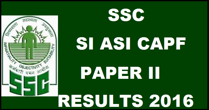 SSC SI ASI CAPF Paper 2 Results 2016 To Be Out @ ssc.nic.in Soon Expected Date