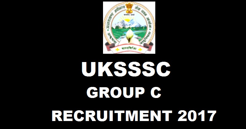 UKSSSC Group C Recruitment Notification 2017| Apply Online @ sssc.uk.gov.in