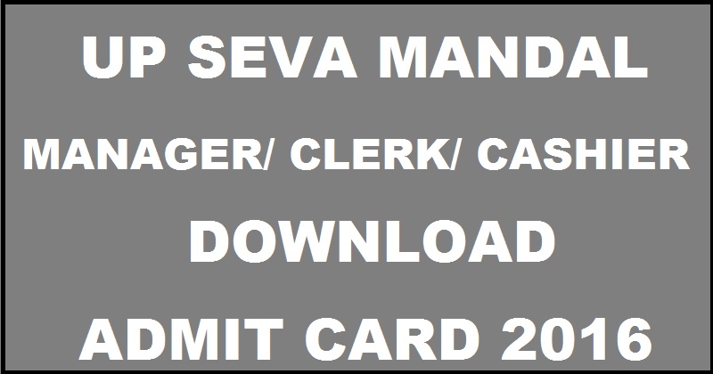 UP Seva Mandal Admit Card 2016 Released @ upsevamandal.org For Manager Clerk Cashier 29th Jan Exam