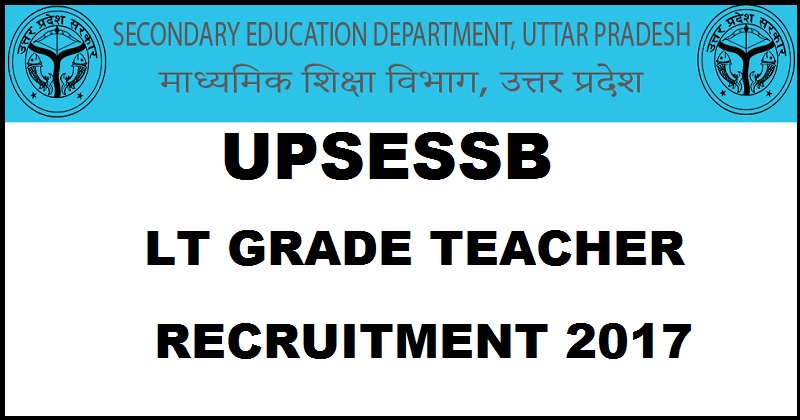 UPSESSB Recruitment 2017 For LT Grade Teacher Apply Online @ upseat.info