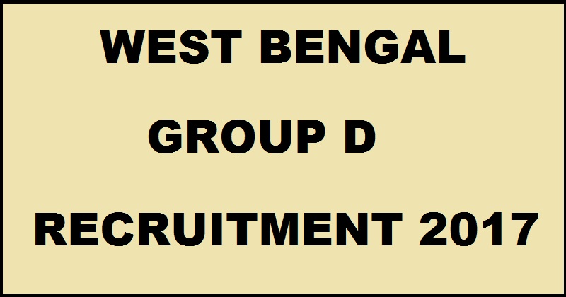 West Bengal Group D Recruitment Notification 2017| Apply Online @ www.wbgdrb.applythrunet.co.in