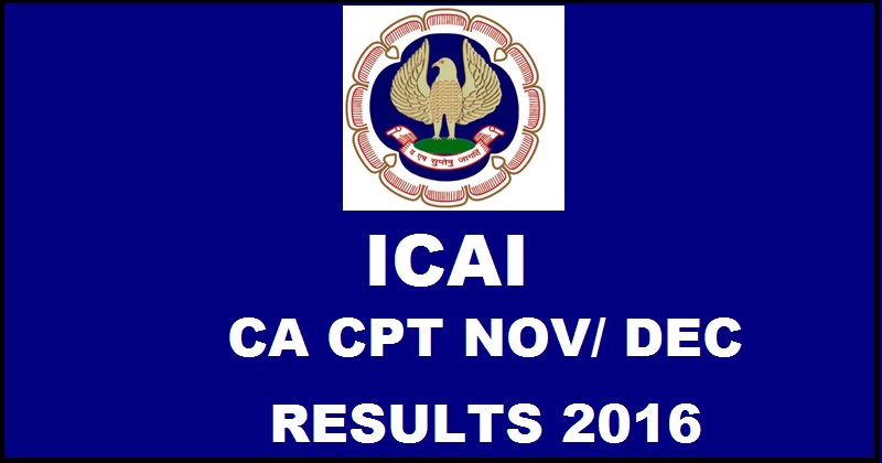 www.icai.nic.in CA Final CPT Results Nov/ Dec 2016 Name Wise @ Caresults.nic.in Today