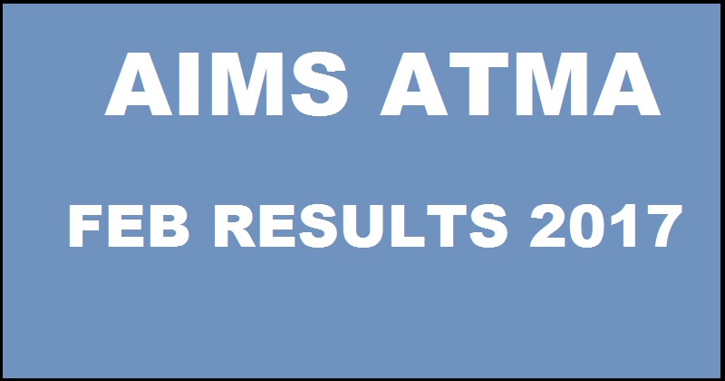 AIMS ATMA February Results 2017 To Be Out @ www.atmaaims.com On 24th Feb