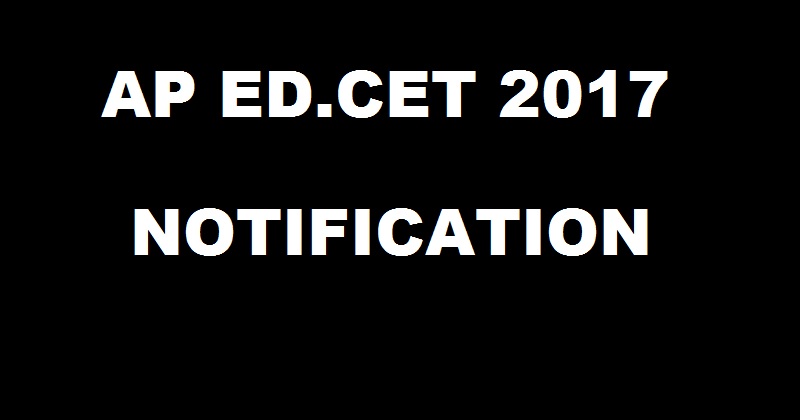 AP Ed. CET Notification 2017| Important Dates Apply Online @ www.apedcet.org