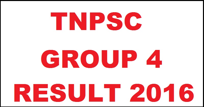 Declared!! TNPSC Group 4 Results 2016 Marks @ www.tnpsc.gov.in Now| Check Here