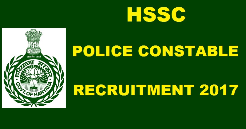 HSSC Haryana Police Constable Recruitment Notification 2017| Apply Online @ hssc.gov.in