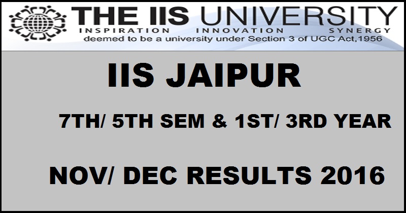 IIS Jaipur UG Results Nov/ Dec 2016 Declared @ www.iisuniv.ac.in For 7th 5th Sem & 1st 3rd Year