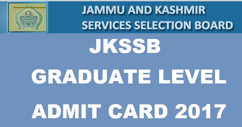 JKSSB Graduate Level Admit Card 2017 Released @ jkssb.nic.in For 5th March Exam