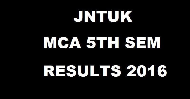 JNTUK MCA 5th Sem Results Nov 2016 R13/ R09 Regular Supply Declared @ jntukresults.edu.in